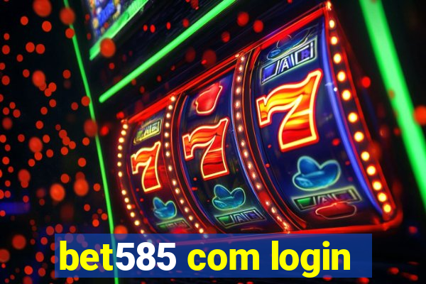 bet585 com login